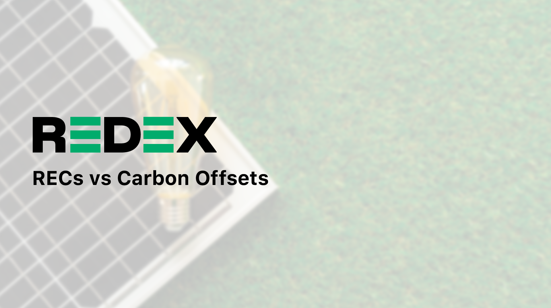 REDEX: Understanding the differences between Renewable Energy Certificates (RECs) and Carbon Offsets.