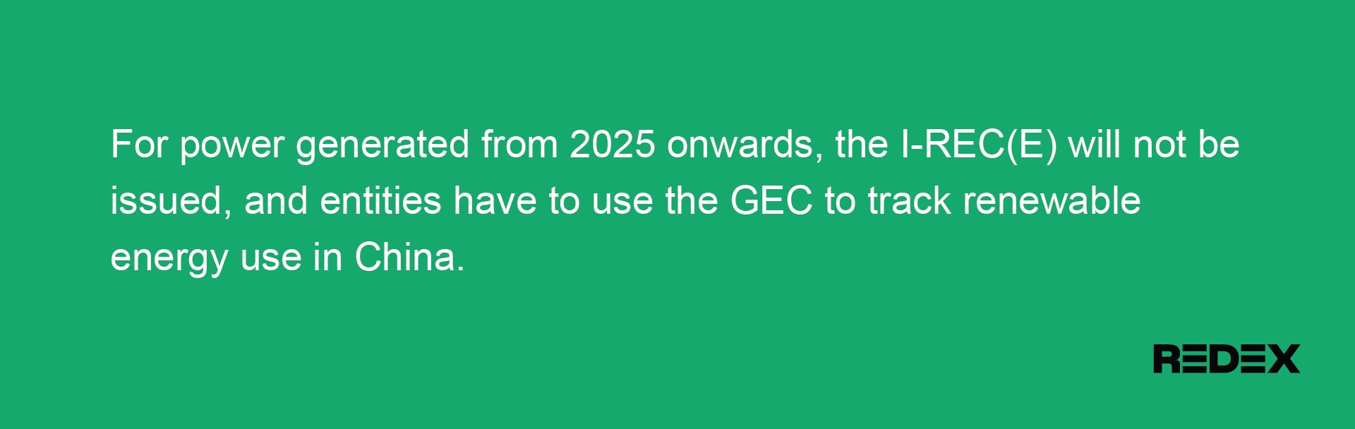 Quote explains that for power generated from 2025 onwards, entities have to use the GEC to track renewable energy use in China. The I-REC(E) should not be used.